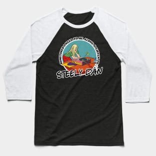 Steely Dan / Music Obsessive Fan Design Baseball T-Shirt